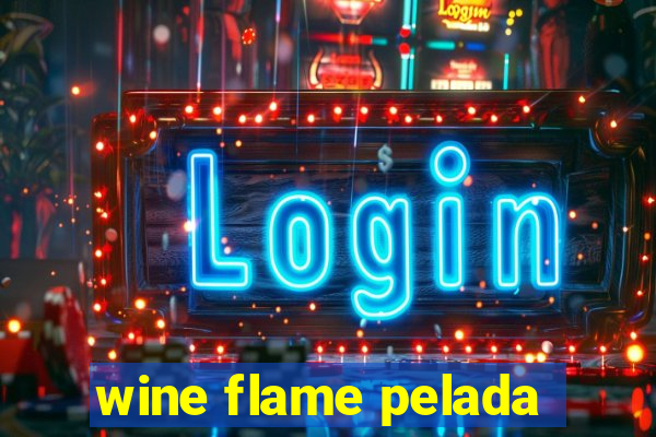 wine flame pelada